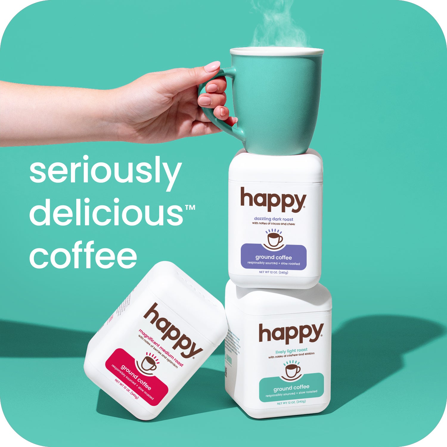 seriously delicious happy ground roast coffee, lively, magnificent, and dazzling roasts